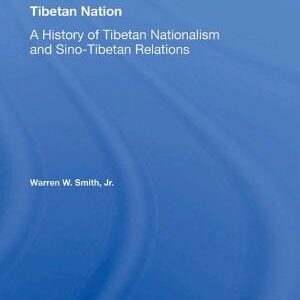Tibetan Nation: A History Of Tibetan Nationalism And Sino-tibetan Relations
