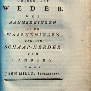De Boeren waarzegger, ofte, Waarnemingen van den Schaap-herder van Banbury, omtrent de veranderingen van het weder, en derzelver oorzaaken ... Waar by gevoegd is eene proeve omtrent het weder, met aanmerkingen op de bovengemelde waarnemingen ... door John Mills ... Naar den tweeden druk uit het Engelsch vertaald