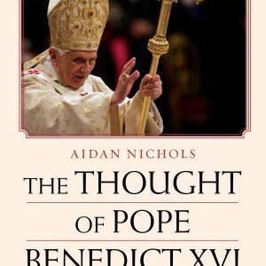 The Thought of Pope Benedict XVI: An Introduction to the Theology of Joseph Ratzinger