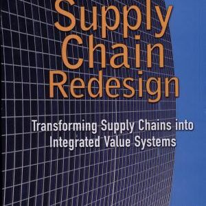 Supply Chain Redesign: Transforming Supply Chains Into Integrated Value Systems