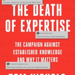 The Death of Expertise: The Campaign Against Established Knowledge and Why It Matters