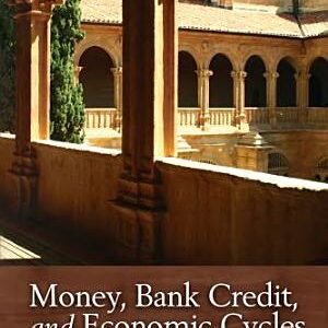 Money, Bank Credit, and Economic Cycles