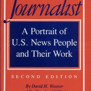 The American Journalist: A Portrait of U.S. News People and Their Work