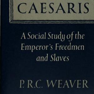 Familia Caesaris. A Social Study of the Emperor's Freedmen and Slaves