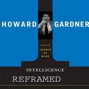 Intelligence Reframed: Multiple Intelligences for the 21st Century