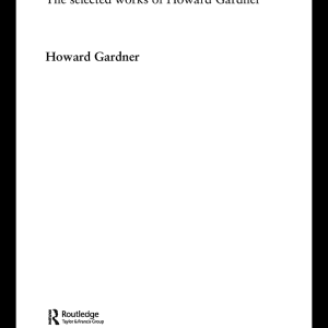 The Development and Education of the Mind: The Selected Works of Howard Gardner