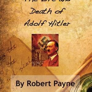 The Life and Death of Adolf Hitler