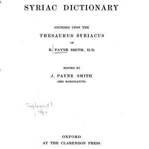 A Compendious Syriac Dictionary: Founded Upon the Thesaurus Syriacus of R. Payne Smith