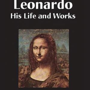 Leonardo, His Life and Works