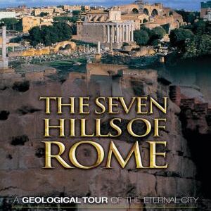 The Seven Hills of Rome: A Geological Tour of the Eternal City