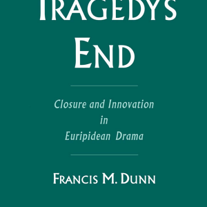 Tragedy's End: Closure and Innovation in Euripidean Drama
