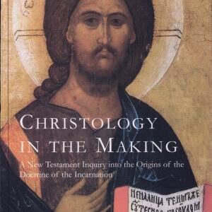 Christology in the Making: A New Testament Inquiry Into the Origins of the Doctrine of the Incarnation