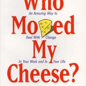 Who Moved My Cheese