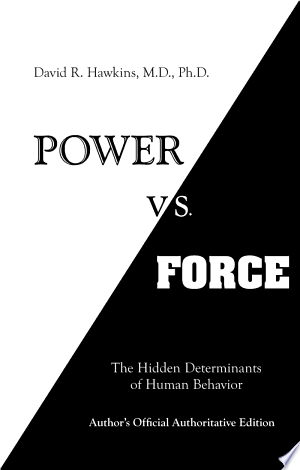 Power vs. Force: The Hidden Determinants of Human Behavior