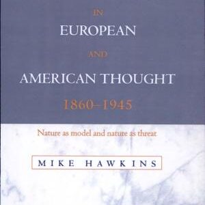 Social Darwinism in European and American Thought, 1860-1945: Nature as Model and Nature as Threat