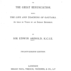 The Light of Asia Or the Great Renunciation: Being the Life and Teaching of Gautama, as Told in Verse by an Indian Buddhist