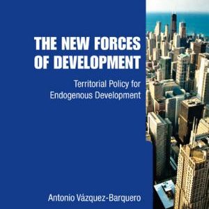 New Forces Of Development, The: Territorial Policy For Endogenous Development