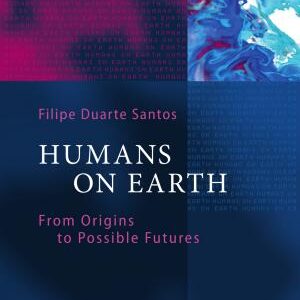 Humans on Earth: From Origins to Possible Futures