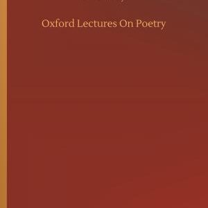 Oxford Lectures On Poetry