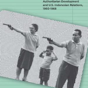 Economists with Guns: Authoritarian Development and U.S.-Indonesian Relations, 1960-1968