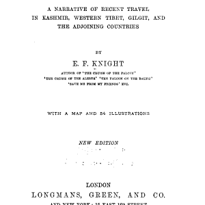 Where Three Empires Meet: A Narrative of Recent Travel in Kashmir, Western Tibet, Gilgit, and the Adjoining Countries