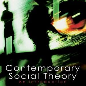 Contemporary Social Theory: An introduction