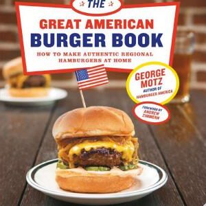 The Great American Burger Book: How to Make Authentic Regional Hamburgers at Home