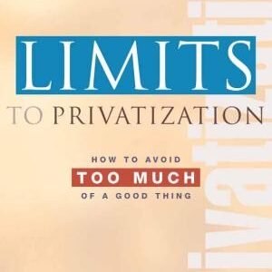Limits to Privatization: How to Avoid Too Much of a Good Thing - A Report to the Club of Rome