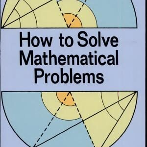 How to Solve Mathematical Problems