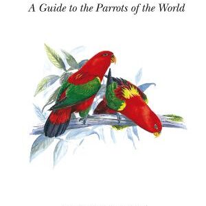 Parrots: A Guide to Parrots of the World