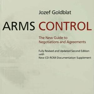 Arms Control: The New Guide to Negotiations and Agreements with New CD-ROM Supplement