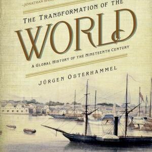 The Transformation of the World: A Global History of the Nineteenth Century