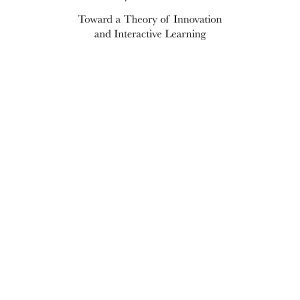 National Systems of Innovation: Toward a Theory of Innovation and Interactive Learning