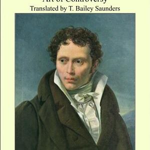 The Essays of Arthur Schopenhauer; The Art of Controversy