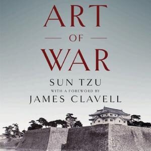 The Art of War: The Bestselling Treatise on Military & Business Strategy, with a Foreword by James Clavell