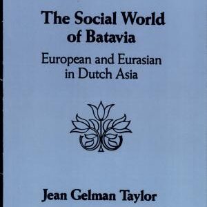 The Social World of Batavia: European and Eurasian in Dutch Asia