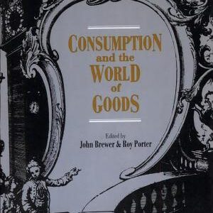 Consumption and the World of Goods