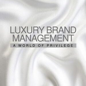 Luxury Brand Management: A World of Privilege