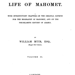 The Life of Mahomet: With Introductory Chapters on the Original Sources for the Biography of Mahomet, and on the Pre-Islamite History of Arabia