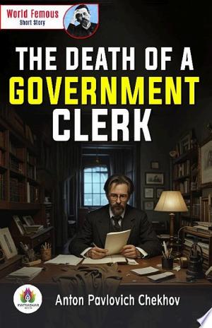 The Death of A Government Clerk: Anton Pavlovich Chekhov's Bestseller & Famous Book