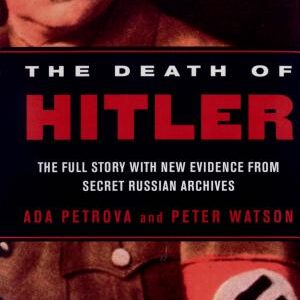 The Death of Hitler: The Full Story with New Evidence from Secret Russian Archives