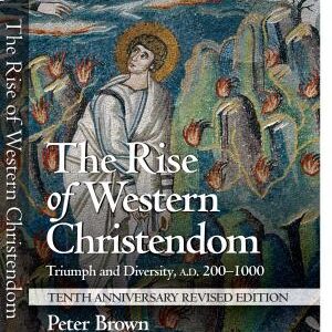 The Rise of Western Christendom: Triumph and Diversity, A.D. 200-1000