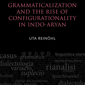 Grammaticalization and the Rise of Configurationality in Indo-Aryan
