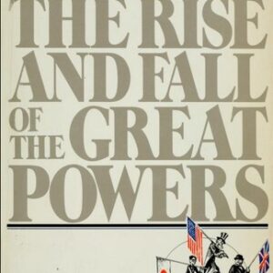 The Rise and Fall of the Great Powers: Economic Change and Military Conflict from 1500 to 2000