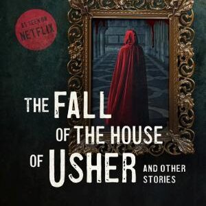 The Fall of the House of Usher and Other Stories