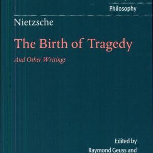 Nietzsche: The Birth of Tragedy and Other Writings