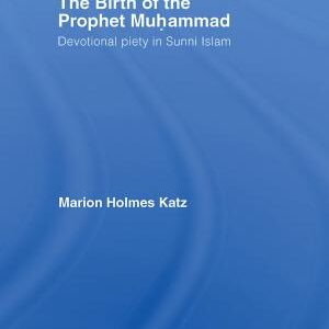 The Birth of The Prophet Muhammad: Devotional Piety in Sunni Islam