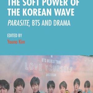 The Soft Power of the Korean Wave: Parasite, BTS and Drama
