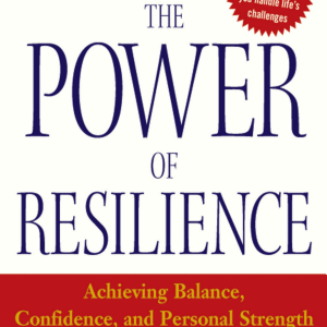 The Power of Resilience: Achieving Balance, Confidence, and Personal Strength in Your Life