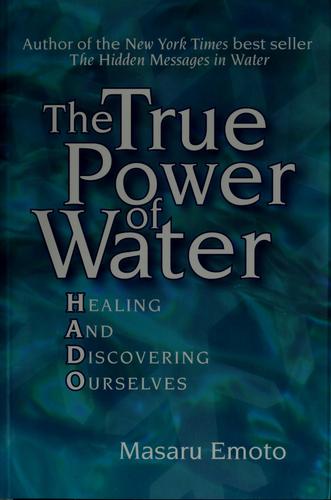 The True Power of Water: Healing and Discovering Ourselves